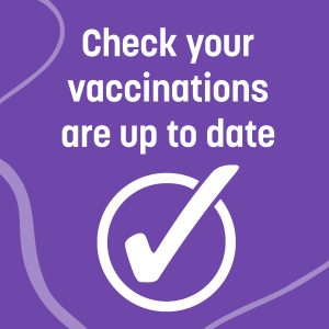 Image from NHS for meningitis and measles vaccinations "check your vaccinations are up to date"